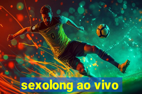 sexolong ao vivo